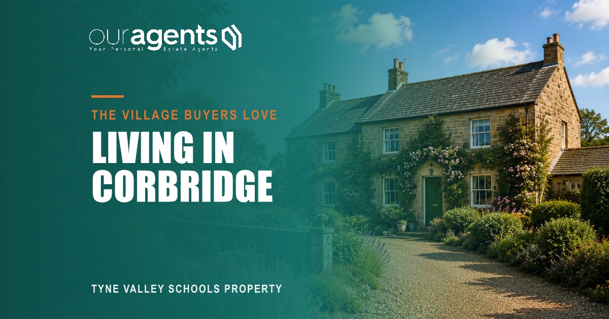 Corbridge, Northumberland — Tyne Valley village property guide by Our Agents