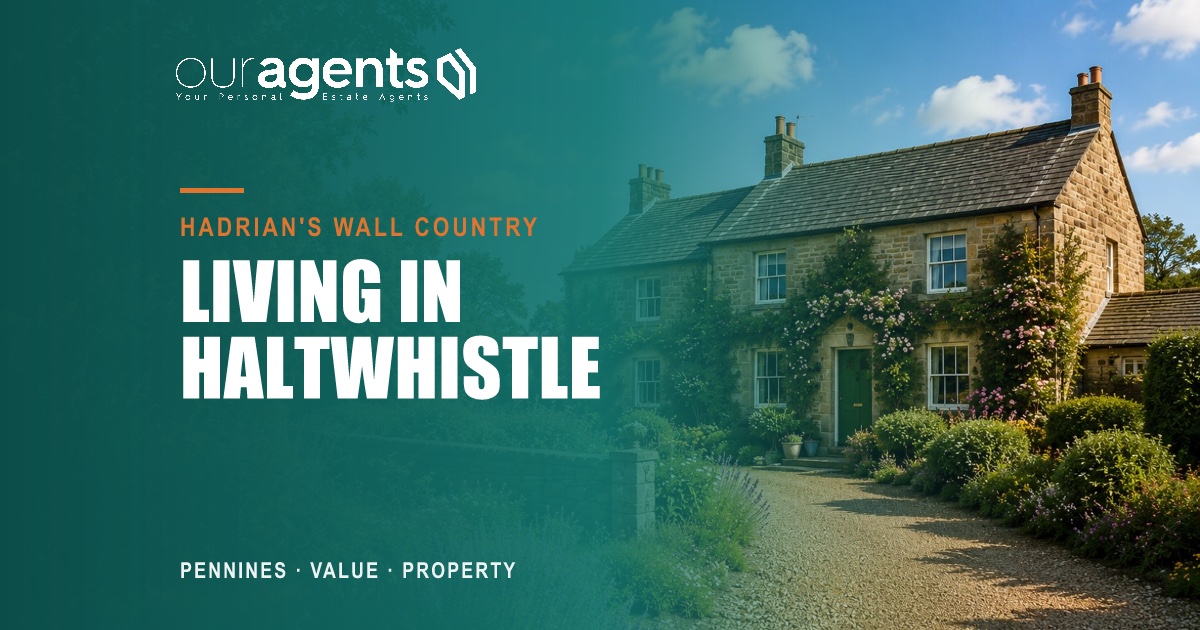Haltwhistle and the South Tyne Valley, Northumberland — property guide by Our Agents
