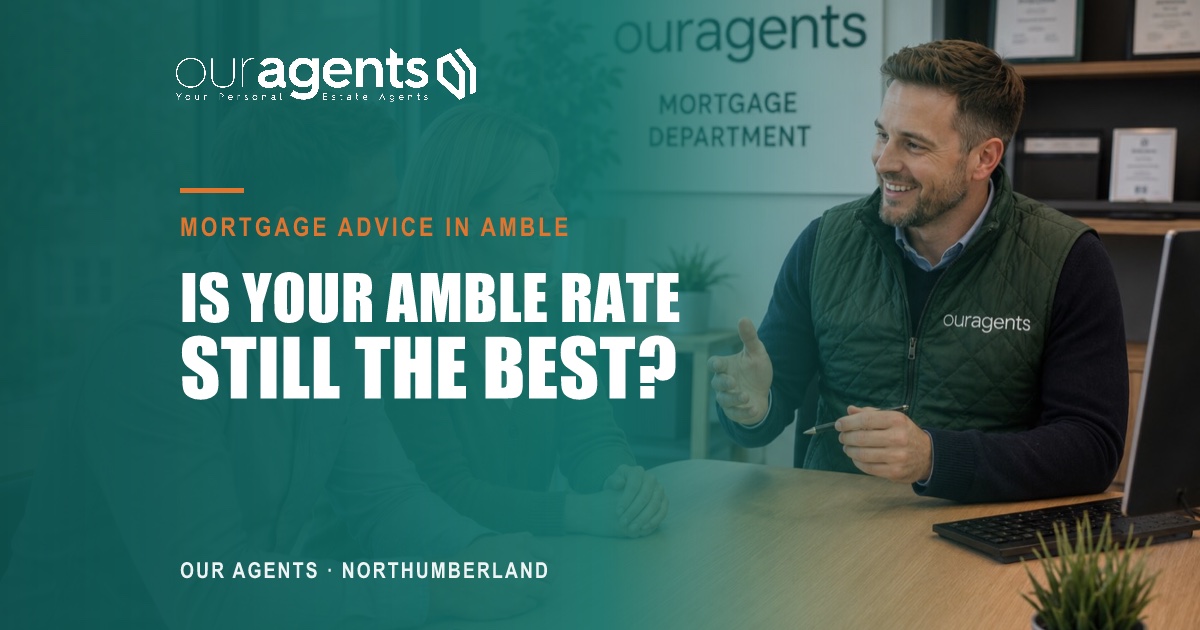 Whole-of-market mortgage advice in Amble, get your current rate checked