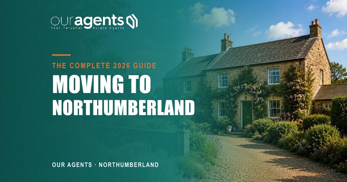 Moving to Northumberland — your complete relocation guide for 2026 — Our Agents