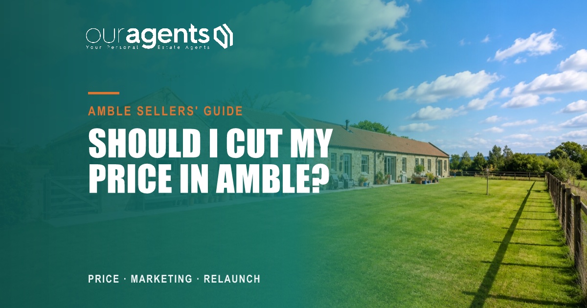 Should I reduce my asking price in Amble? A seller's guide from Our Agents